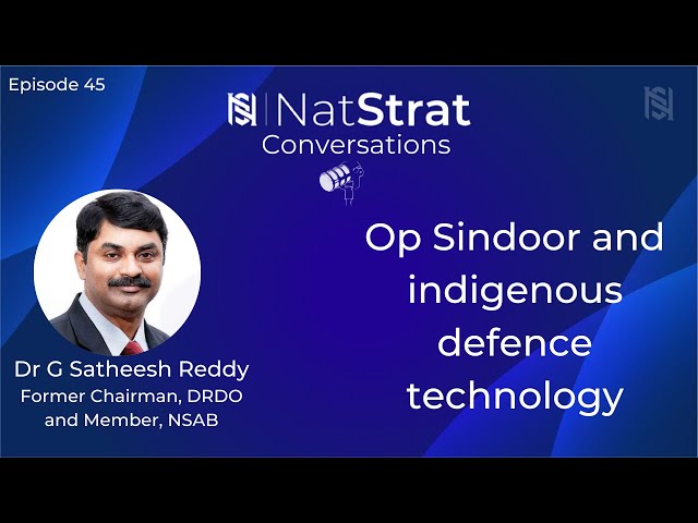 Episode 45 | Op Sindoor and indigenous defence technology | Agni V | Air Defense | Dr Satheesh Reddy | 28 Aug 2025